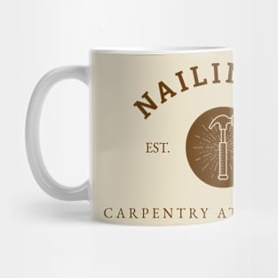 Nailing it Carpentry at its Finest Mug